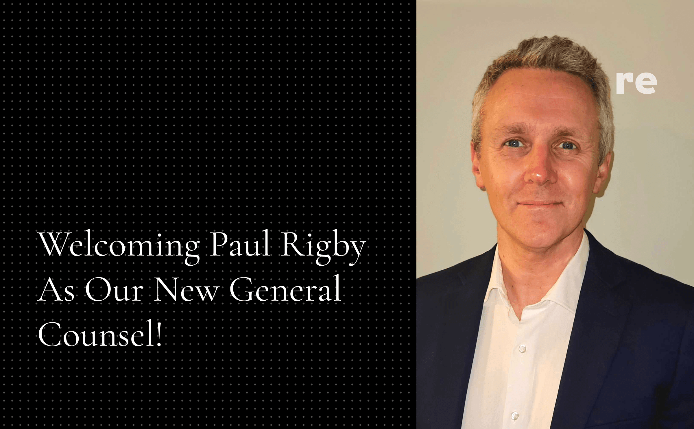 Welcoming Paul Rigby as Our New General Counsel!