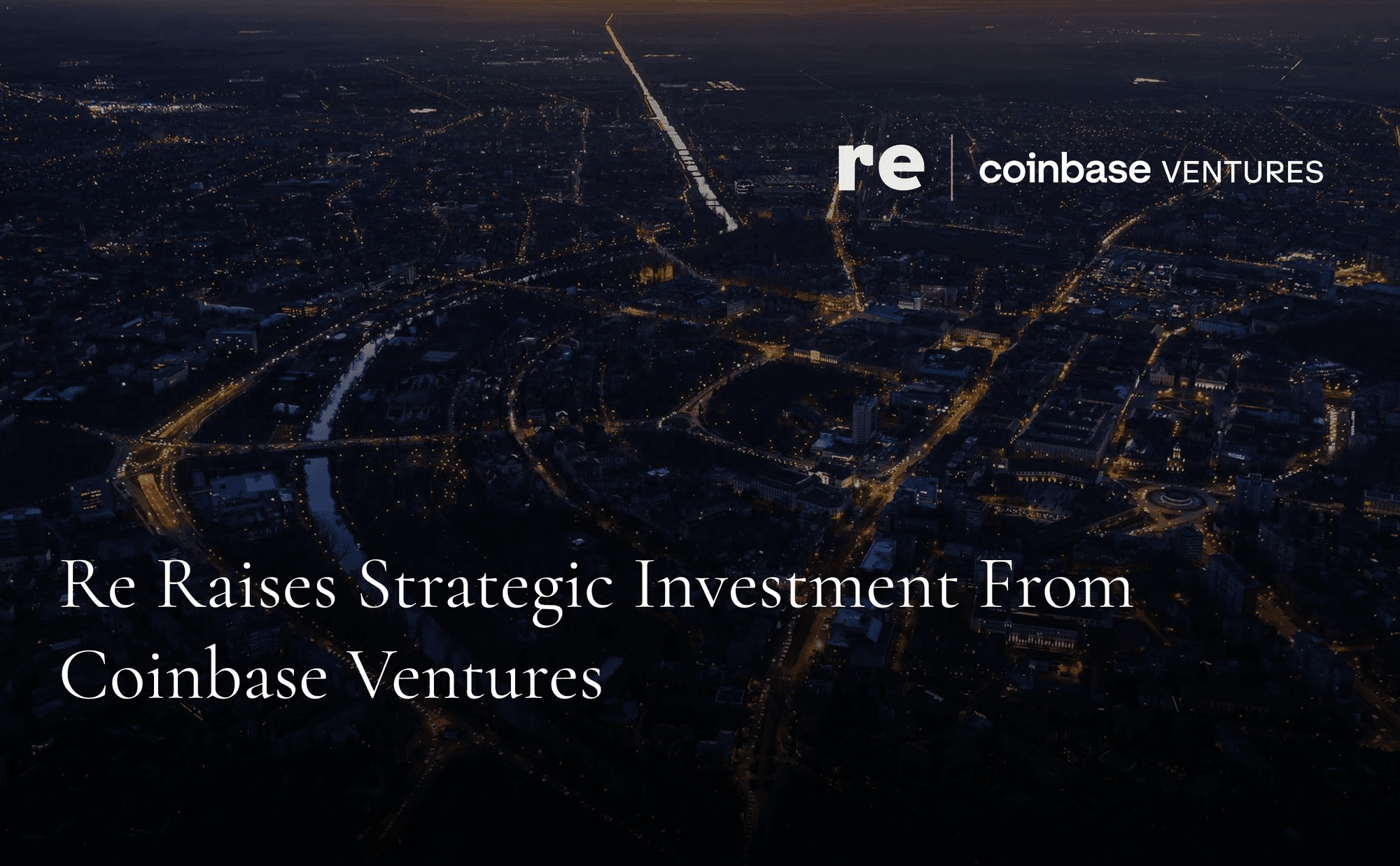 Re Raises Strategic Investment from Coinbase Ventures