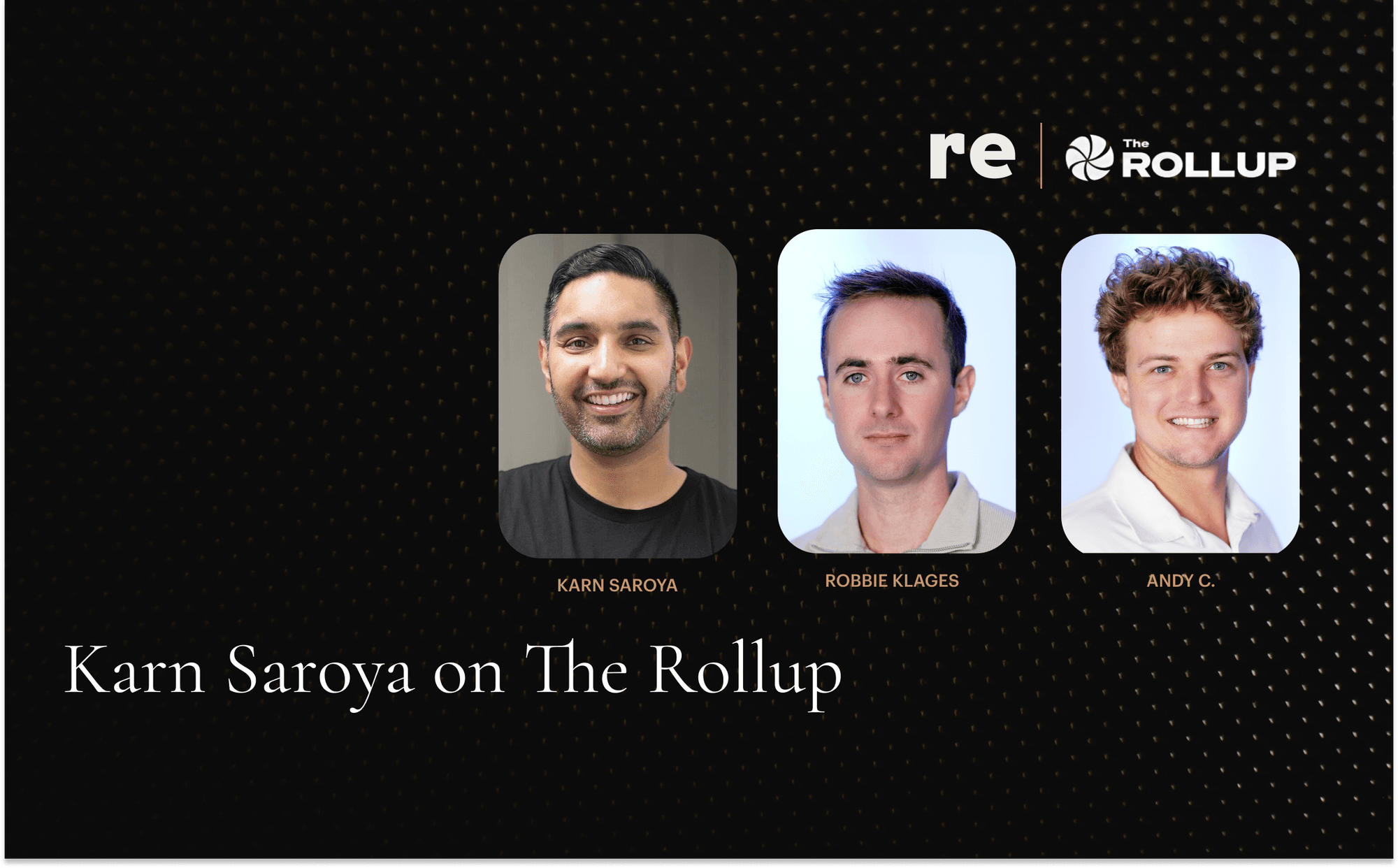 Karn Saroya on Rollup: $RE Goes Live