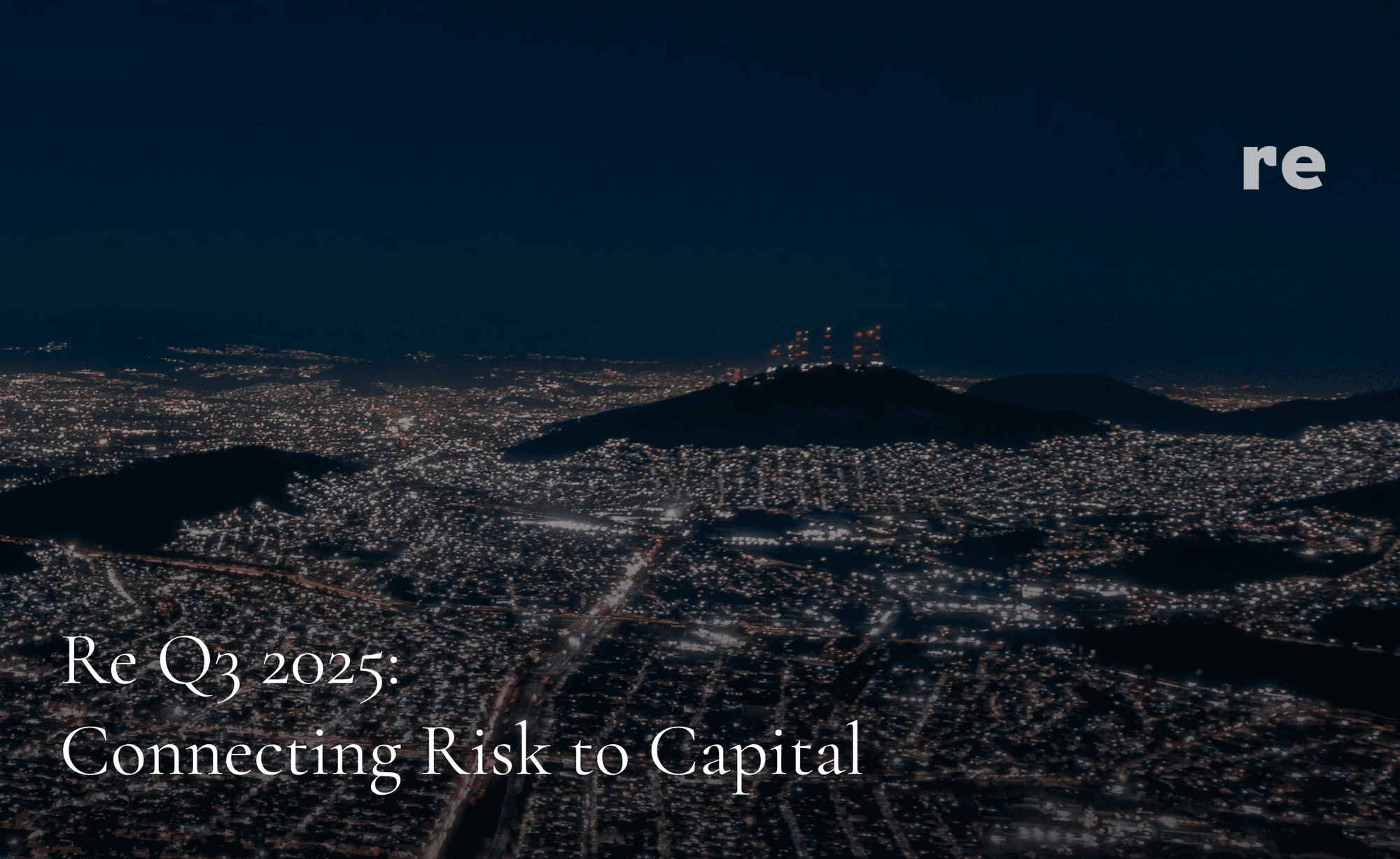 Re Q3 2025: Connecting Risk to Capital