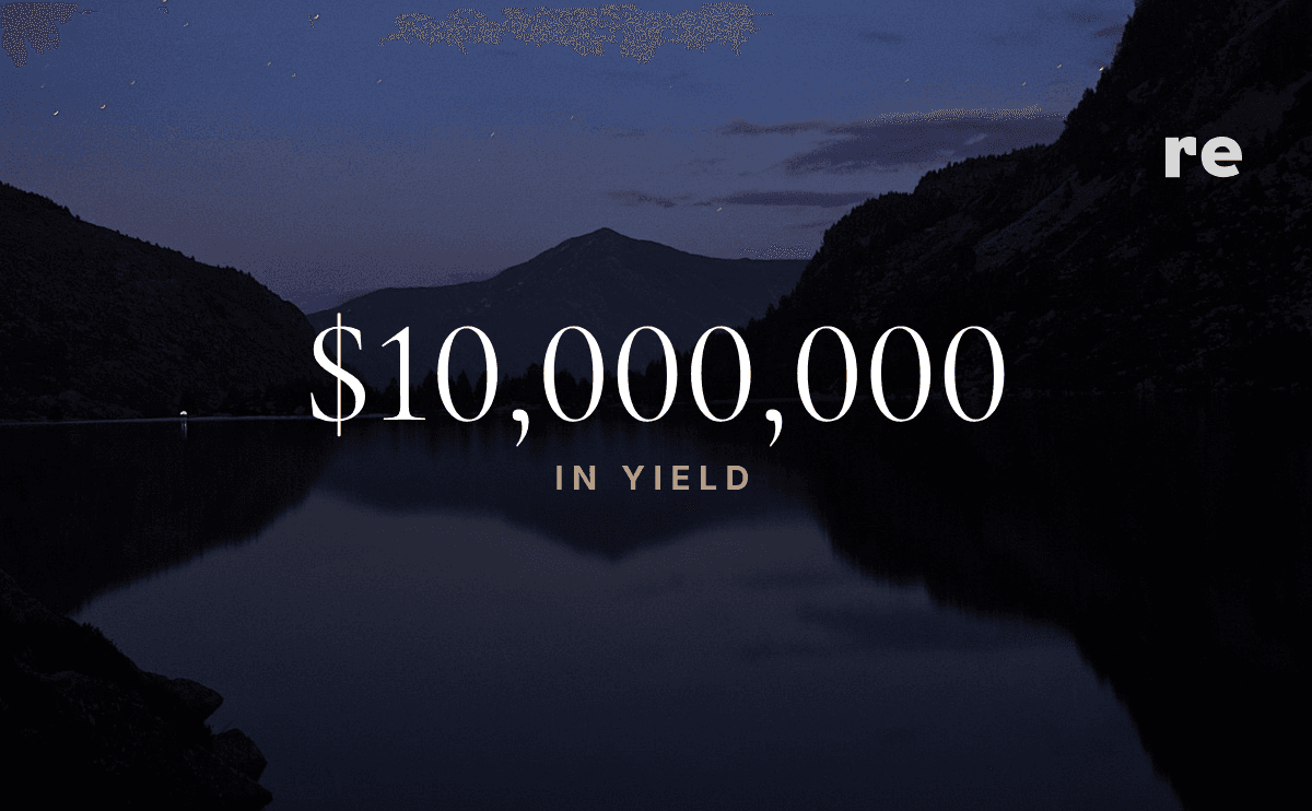 The Next Re Milestone: $10M in Yield