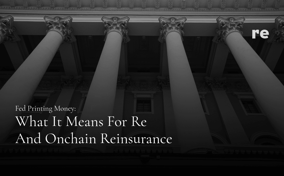 Fed Printing Money: What It Means for Re and Onchain Reinsurance