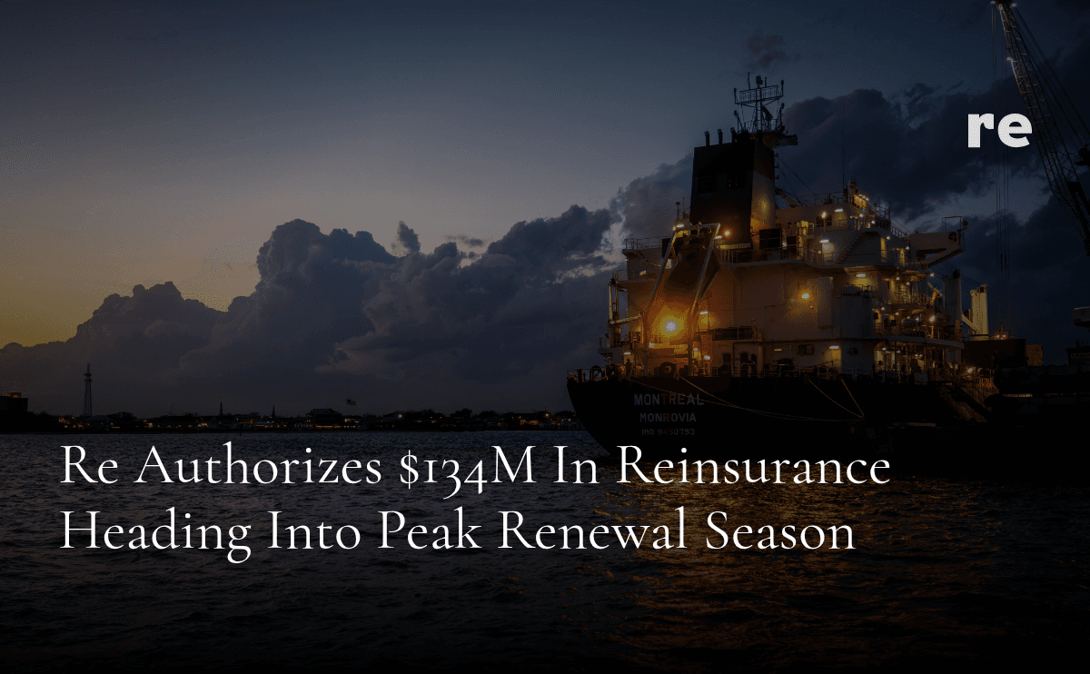 Re Authorizes $134M in Reinsurance Heading into Peak Renewal Season