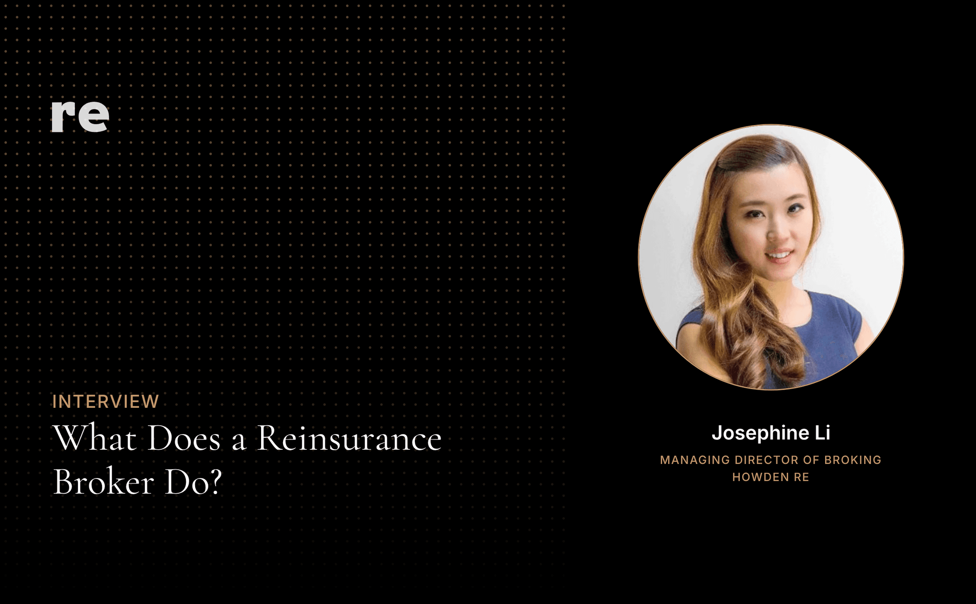 What Does a Reinsurance Broker Do? An Interview with Howden Re Managing Director of Broking Josephine Li